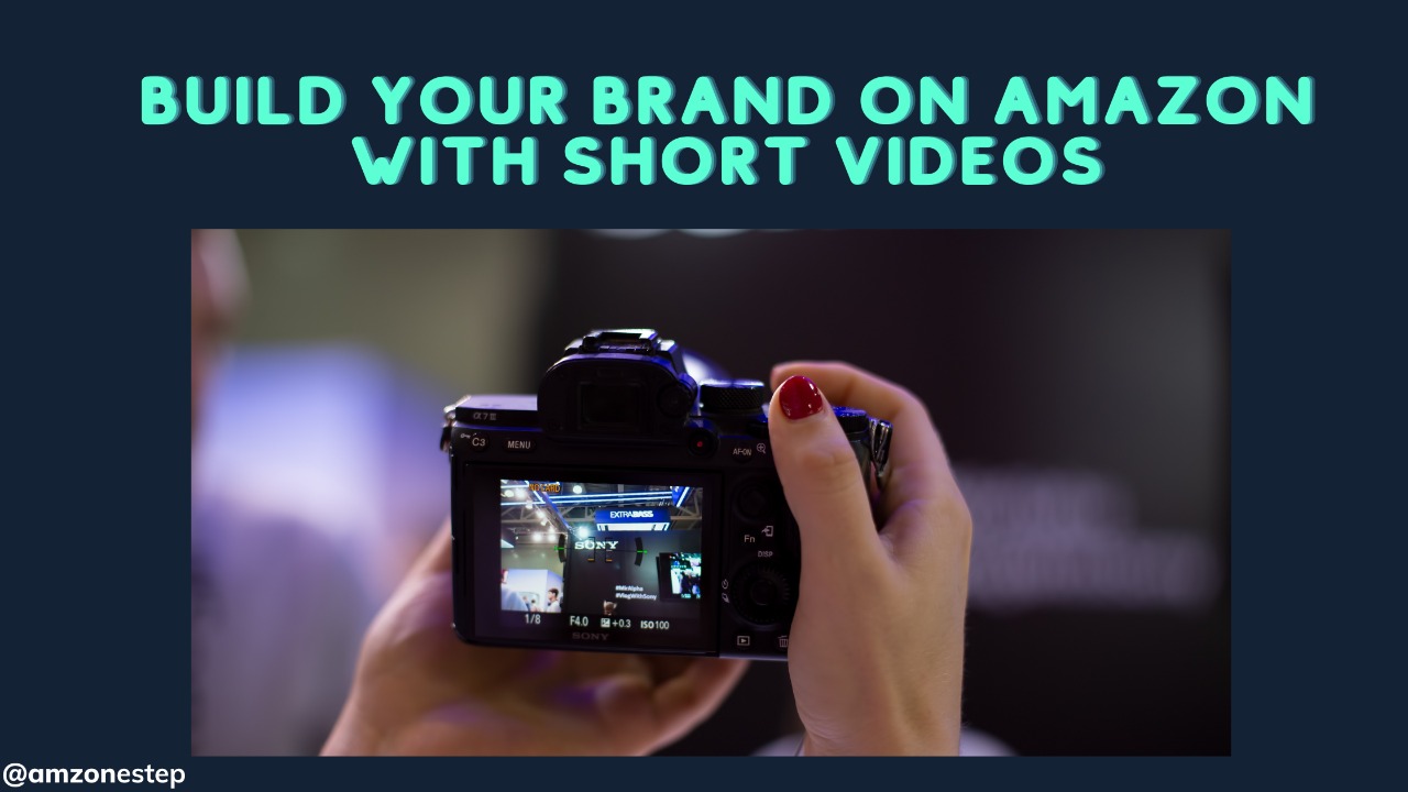 Build Your Brand on Amazon with Short Product Videos